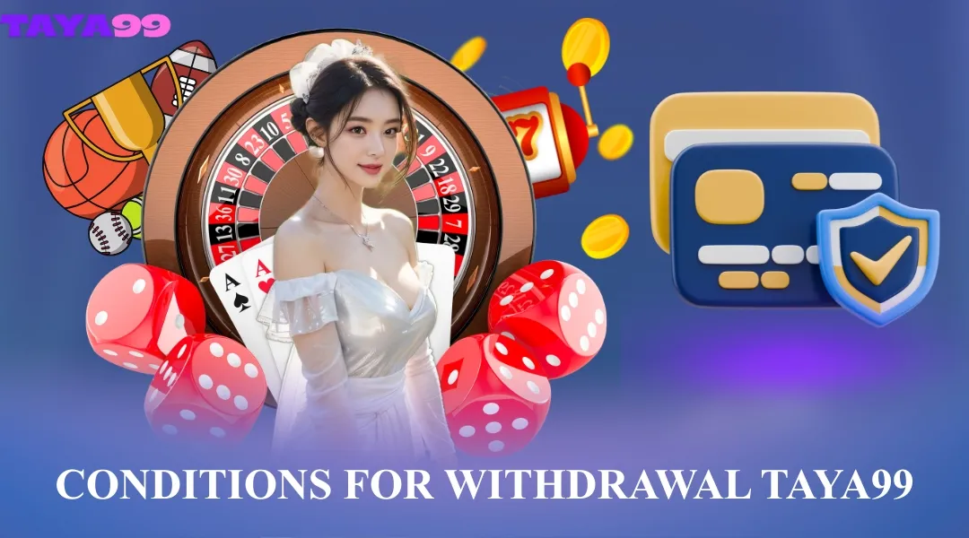 Conditions for Withdrawal Taya99