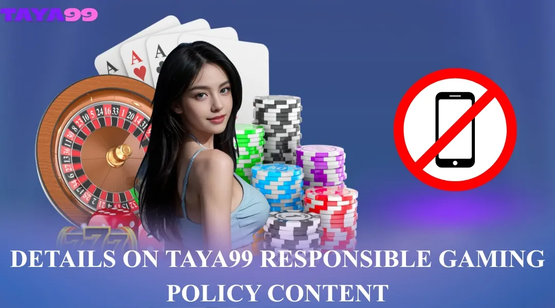 Details on Taya99 responsible gaming policy content