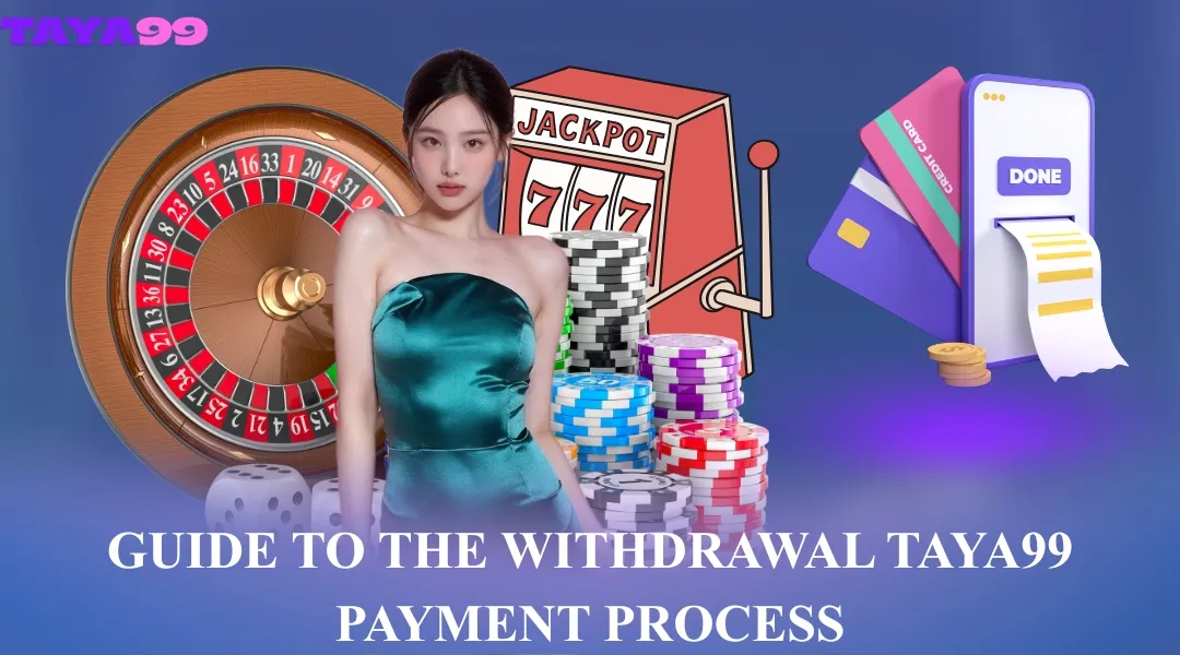 Guide to the Withdrawal Taya99 Payment Process