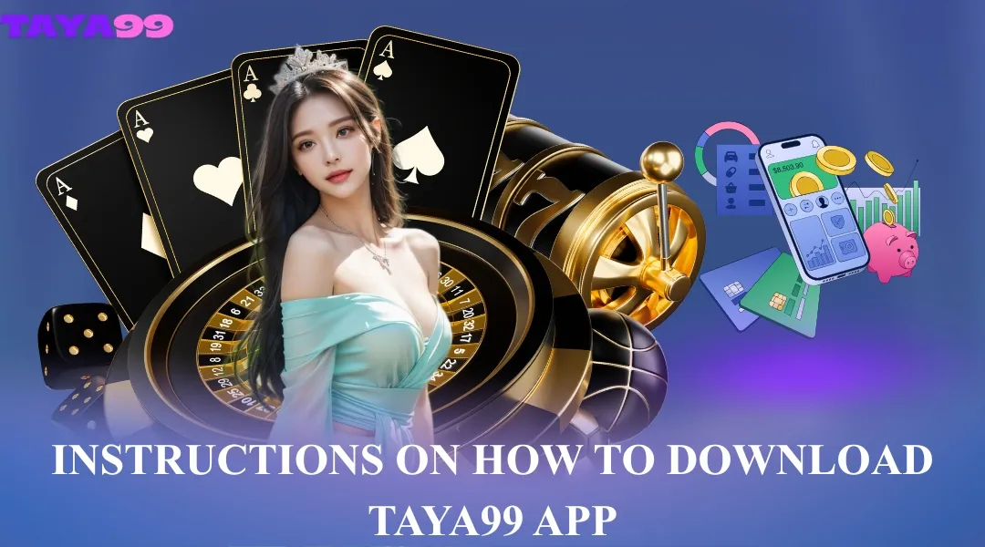 Instructions on how to download Taya99 app