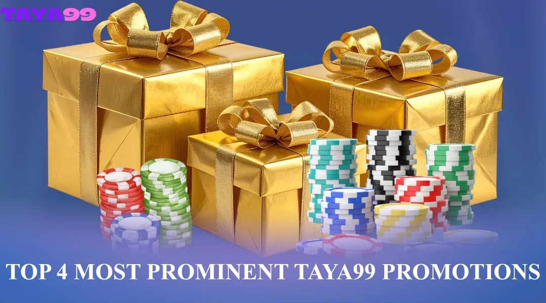 Top 4 most prominent Taya99 promotions