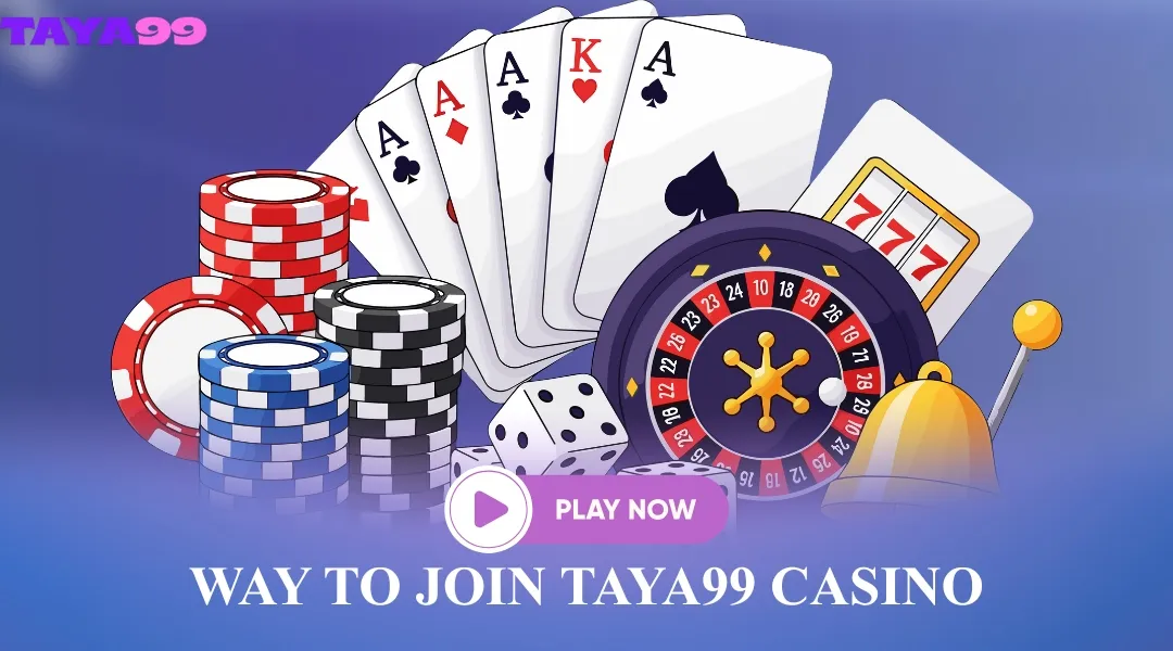 Way to Join Taya99 Casino